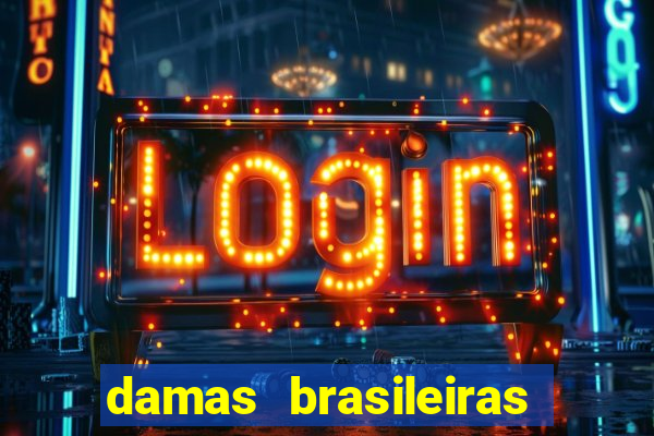 damas brasileiras jogar online